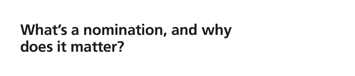 What’s a nomination, and why does it matter?