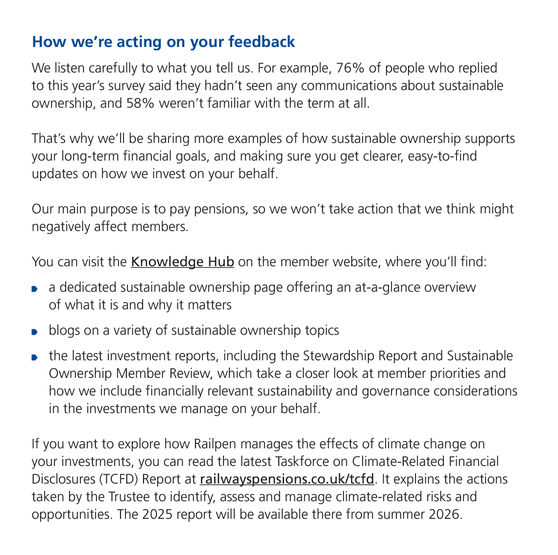 How we’re acting on your feedback We listen carefully to what you tell us. For example, 76% of people who replied to ...