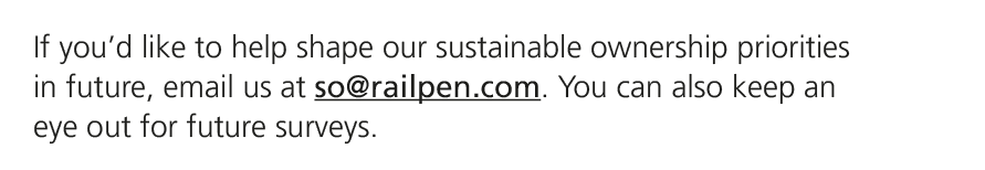 If you’d like to help shape our sustainable ownership priorities in future, email us at so@railpen.com. You can also ...